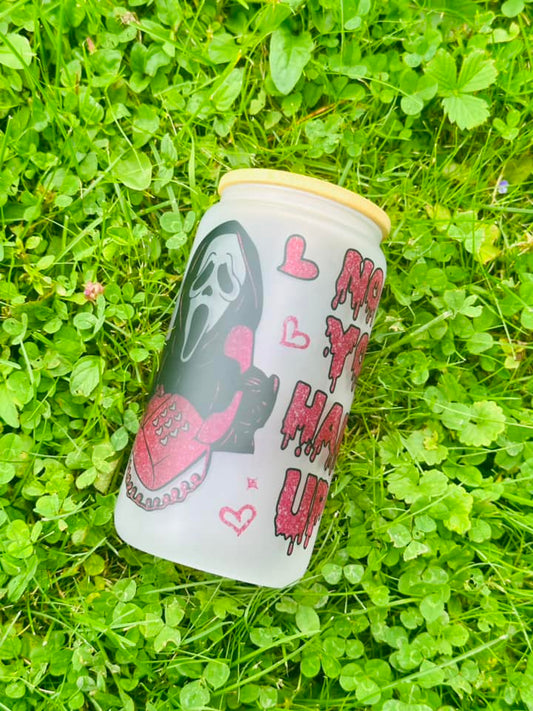 "No You Hang Up" 16oz Frosted Glass Tumbler